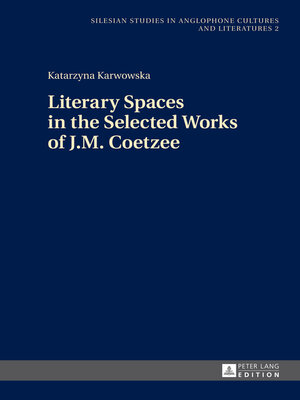 cover image of Literary Spaces in the Selected Works of J.M. Coetzee